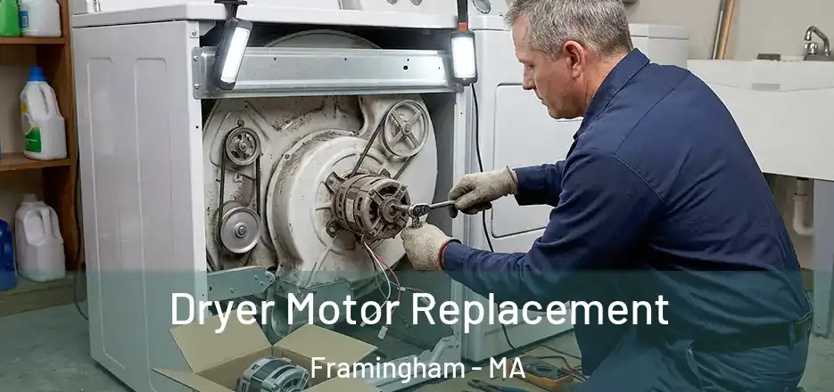 Dryer Motor Replacement Framingham - MA