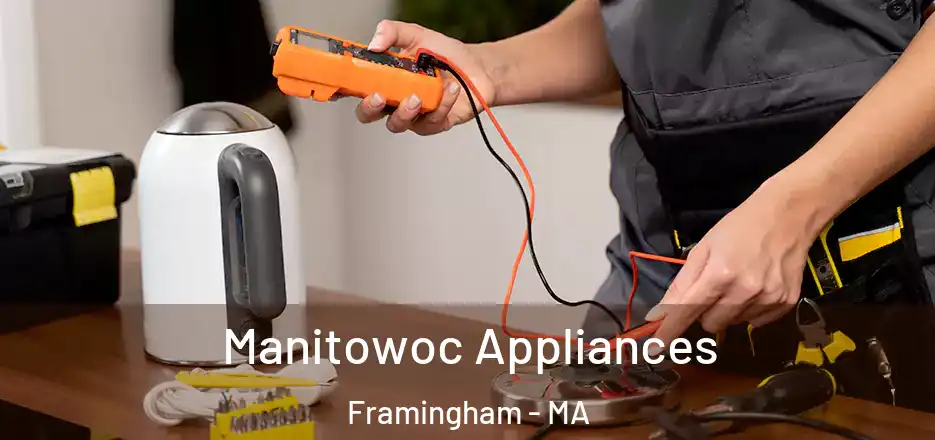 Manitowoc Appliances Framingham - MA